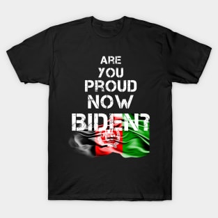 Are you proud now Biden ? Afghanistan Kabul Flag T-Shirt